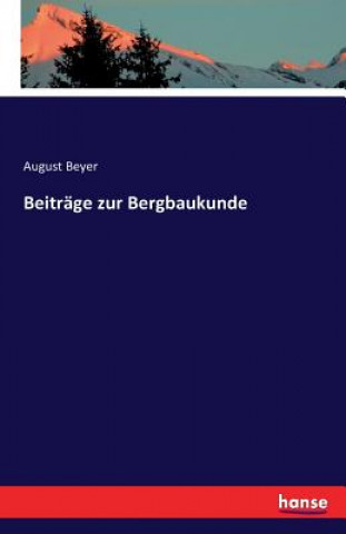 Könyv Beitrage zur Bergbaukunde August Beyer