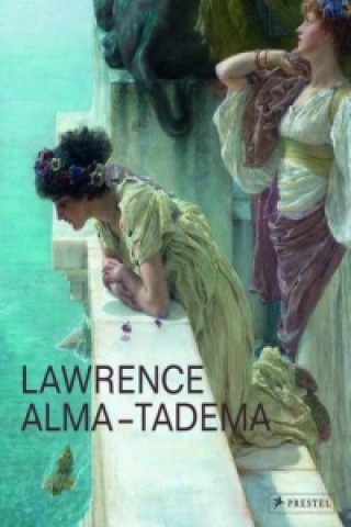 Kniha Lawrence Alma-Tadema Elizabeth Prettejohn
