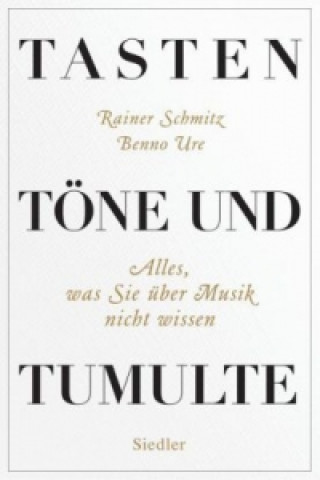 Kniha Tasten, Töne und Tumulte Rainer Schmitz