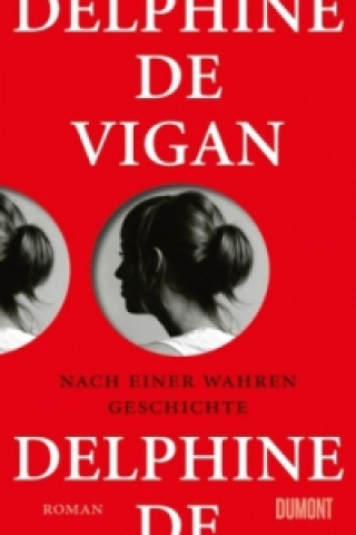 Kniha Nach einer wahren Geschichte Delphine de Vigan