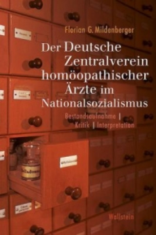 Kniha Der Deutsche Zentralverein homöopathischer Ärzte im Nationalsozialismus Florian G. Mildenberger