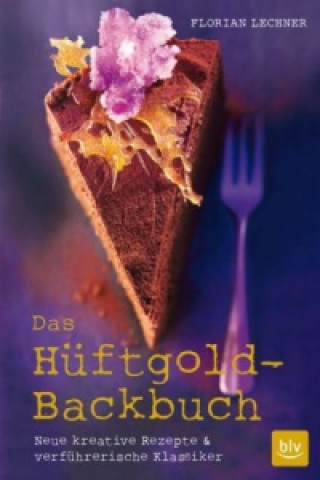 Kniha Das Hüftgold-Backbuch Florian Lechner