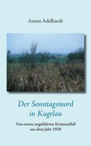 Knjiga Sonntagsmord in Kugelau Anton Adelhardt