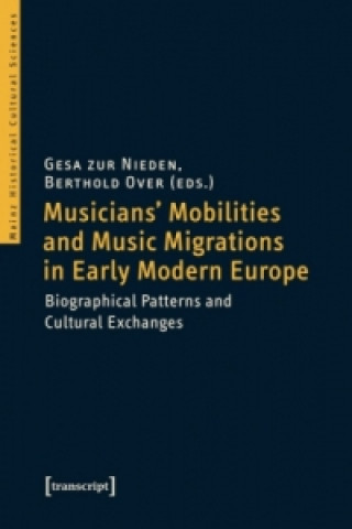 Könyv Musicians' Mobilities and Music Migrations in Early Modern Europe Gesa zur Nieden