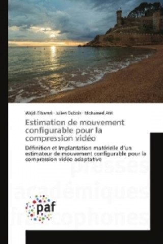 Carte Estimation de mouvement configurable pour la compression vidéo Wajdi Elhamzi