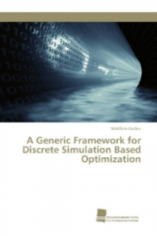 Βιβλίο Generic Framework for Discrete Simulation Based Optimization Matthias Gruber
