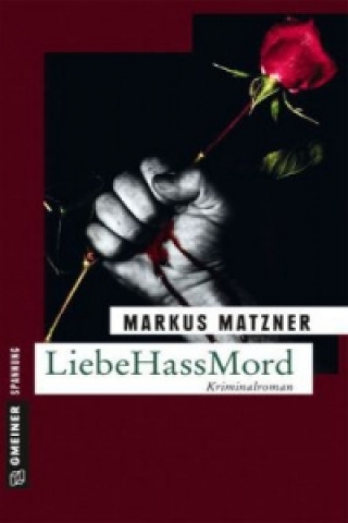 Buch LiebeHassMord Markus Matzner