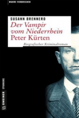 Kniha Der Vampir vom Niederrhein - Peter Kürten Susann Brennero