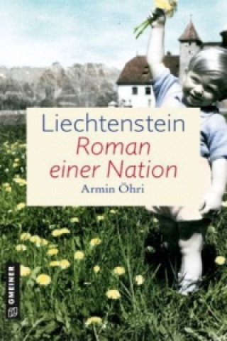 Kniha Liechtenstein - Roman einer Nation Armin Öhri
