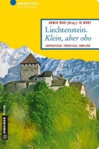 Könyv Liechtenstein. Klein, aber oho Armin Öhri