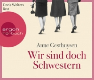 Audio Wir sind doch Schwestern, 6 Audio-CDs Anne Gesthuysen