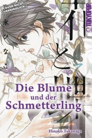 Könyv Die Blume und der Schmetterling Hinako Takanaga