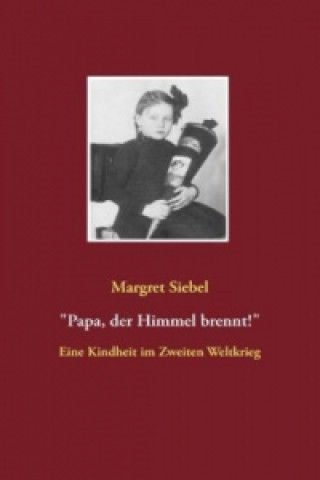 Könyv "Papa, der Himmel brennt!" Margret Siebel