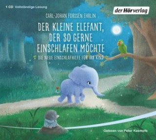 Hanganyagok Der kleine Elefant, der so gerne einschlafen möchte, 1 Audio-CD Carl-Johan Forssén Ehrlin