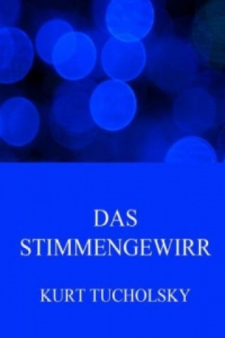 Kniha Das Stimmengewirr Kurt Tucholsky