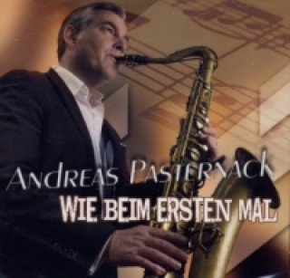 Hanganyagok Andreas Pasternack & Band - Wie beim ersten Mal, 1 Audio-CD Andreas Pasternack