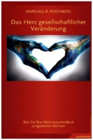 Kniha Das Herz gesellschaftlicher Veränderung Marshall B. Rosenberg