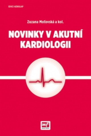 Kniha Novinky v akutní kardiologii Zuzana Moťovská