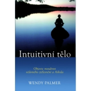 Book Intuitivní tělo Wendy Palmer