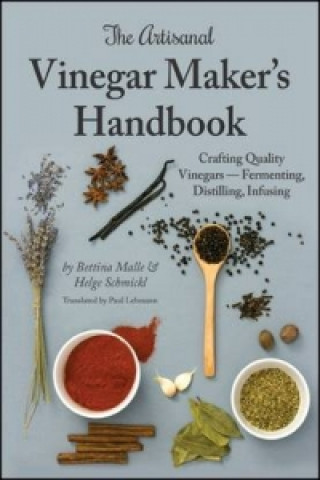 Книга Artisanal Vinegar Maker's Handbook Bettina Malle