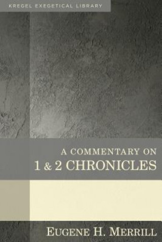 Könyv Commentary on 1 & 2 Chronicles Eugene Merrill