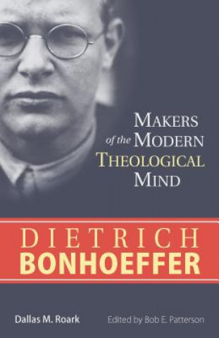 Kniha Dietrich Bonhoeffer Dallas M. Roark