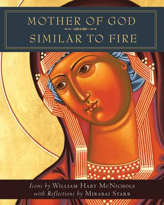 Kniha Mother of God Similar to Fire William Hart McNichols