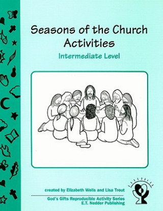 Książka Seasons of the Church Activities, Intermediate Level Elizabeth Wells