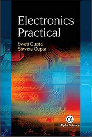 Könyv Electronics Practical Swati Gupta