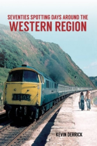 Könyv Seventies Spotting Days Around the Western Region KEVIN DERRICK