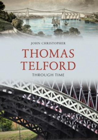 Könyv Thomas Telford Through Time John Christopher