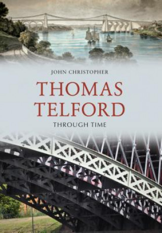 Kniha Thomas Telford Through Time John Christopher