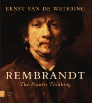 Knjiga Rembrandt. The Painter Thinking Ernst van de Wetering