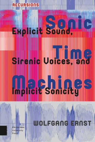 Kniha Sonic Time Machines Wolfgang Ernst