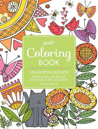 Kniha Posh Adult Coloring Book Inspired Garden: Soothing Designs for Fun & Relaxation Susan Black
