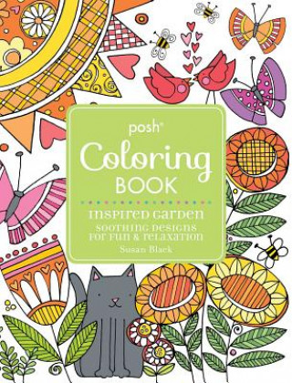 Knjiga Posh Adult Coloring Book Inspired Garden: Soothing Designs for Fun & Relaxation Susan Black