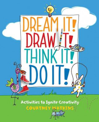 Kniha Dream It! Draw It! Think It! Do It! Courtney Watkins