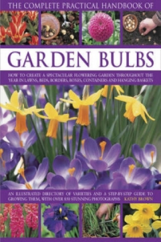 Kniha Complete Practical Handbook of Garden Bulbs Kathy Brown