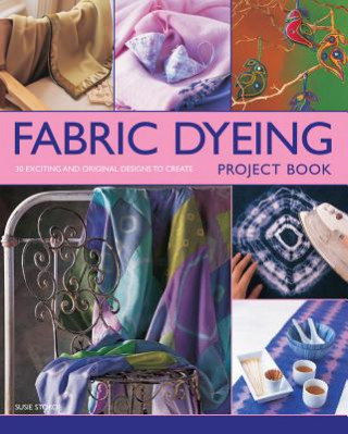 Книга Fabric Dyeing Project Book Susie Stokoe