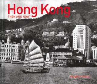 Kniha Hong Kong Then and Now (R) Vaughan Grylls