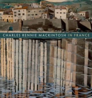 Carte Charles Rennie Mackintosh in France: Landscape Watercolours Pamela Robertson