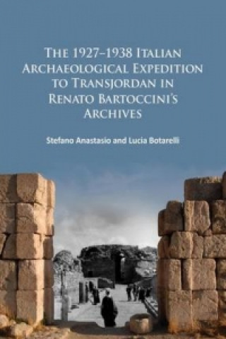 Könyv 1927-1938 Italian Archaeological Expedition to Transjordan in Renato Bartoccini's Archives Stefano Anastasio
