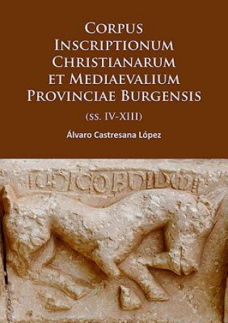 Kniha Corpus Inscriptionum Christianarum et Mediaevalium Provinciae Burgensis Alvaro Lopez Castresana
