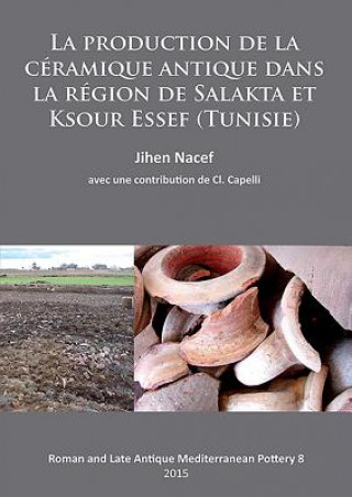 Könyv production de la ceramique antique dans la region de Salakta et Ksour Essef (Tunisie) Jihen Nacef