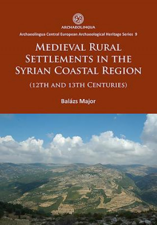 Carte Medieval Rural Settlements in the Syrian Coastal Region (12th and 13th Centuries) Balazs Major