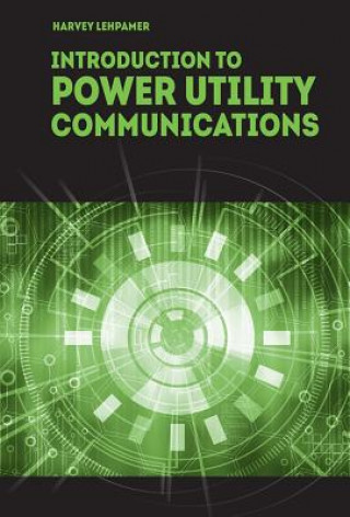 Book Introduction to Power Utility Communications Harvey Lehpamer