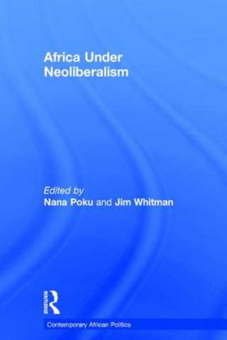 Книга Africa Under Neoliberalism Professor Nana K. Poku