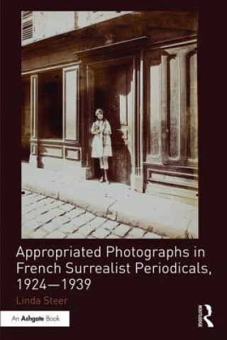 Kniha Appropriated Photographs in French Surrealist Periodicals, 1924-1939 Linda Steer