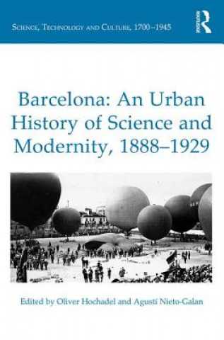 Carte Barcelona: An Urban History of Science and Modernity, 1888-1929 Dr Oliver Hochadel