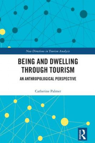 Книга Being and Dwelling through Tourism Catherine Palmer